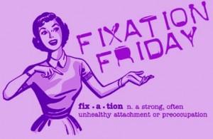 FixationFriday